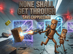                                                                     None Shall Get Through: Save Cappuccina! ﺔﺒﻌﻟ