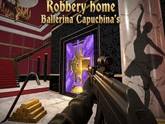                                                                     Robbery home Ballerina Capuchina's ﺔﺒﻌﻟ