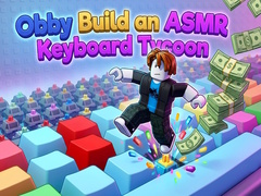                                                                     Obby: Build an ASMR Keyboard Tycoon ﺔﺒﻌﻟ