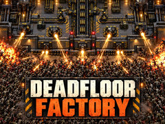                                                                     Deadfloor Factory ﺔﺒﻌﻟ
