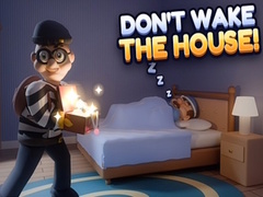                                                                     Don’t Wake the House! ﺔﺒﻌﻟ