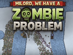                                                                    Milord, We Have a Zombie Problem ﺔﺒﻌﻟ